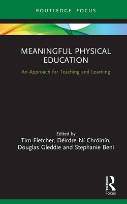 Meaningful Physical Education: An Approach for Teaching and Learning by Fletcher, Tim