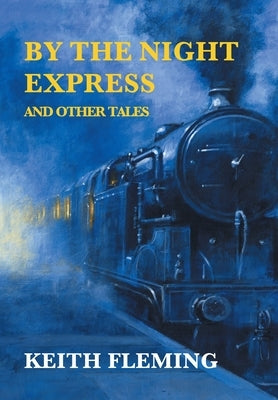 By the Night Express and Other Tales by Fleming, Keith