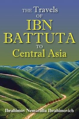 The Travels of Ibn Battuta to Central Asia by Ibn Batuta