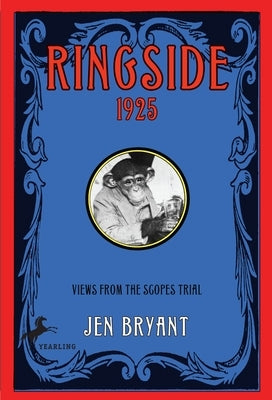 Ringside, 1925: Views from the Scopes Trial by Bryant, Jen