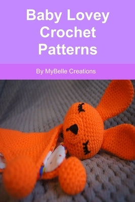 Baby Lovey Crochet Patterns by Creations, Mybelle