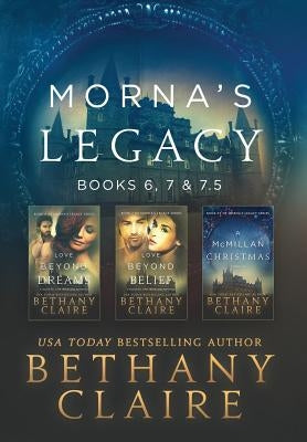 Morna's Legacy: Books 6, 7, & 7.5: Scottish, Time Travel Romances by Claire, Bethany