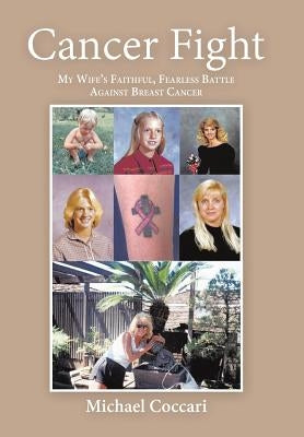 Cancer Fight: My Wife's Faithful, Fearless Battle Against Breast Cancer by Coccari, Michael