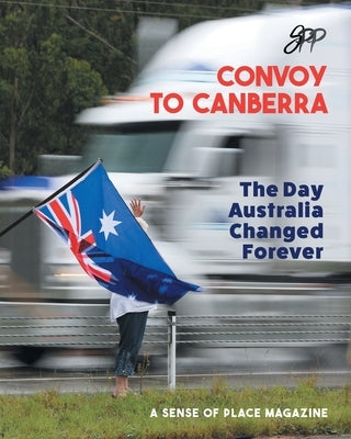 Convoy to Canberra: The Day Australia Changed Forever by Stapleton, John