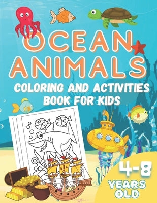 Ocean Animals Coloring and Activities Book for Kids 4 - 8 years old: Fun Coloring and Activities Book for Toddler by Arrina Soaly