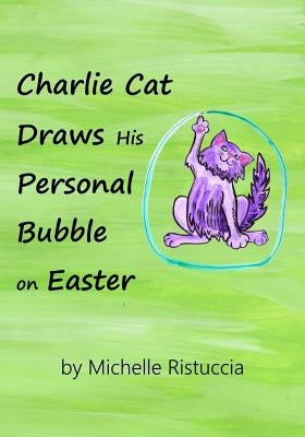 Charlie Cat Draws His Personal Bubble on Easter by Ristuccia, Michelle