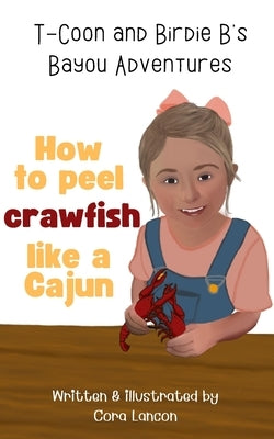 How to peel crawfish like a Cajun by Lancon, Cora