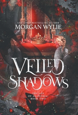 Veiled Shadows: The Age of Alandria: Book Two by Wylie, Morgan