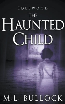 The Haunted Child by Bullock, M. L.