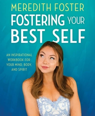 Meredith Foster: Fostering Your Best Self by Foster, Meredith