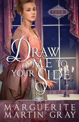 Draw Me to Your Side by Martin Gray, Marguerite