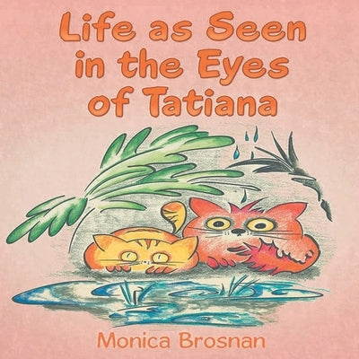 Life as Seen in the Eyes of Tatiana by Brosnan, Monica