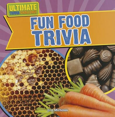 Fun Food Trivia by Michalek, Erin