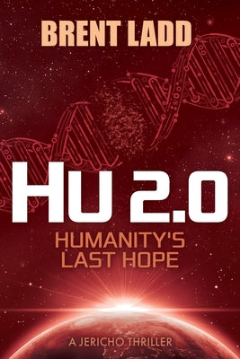 Hu 2.0: Humanity's Last Hope by Ladd, Brent