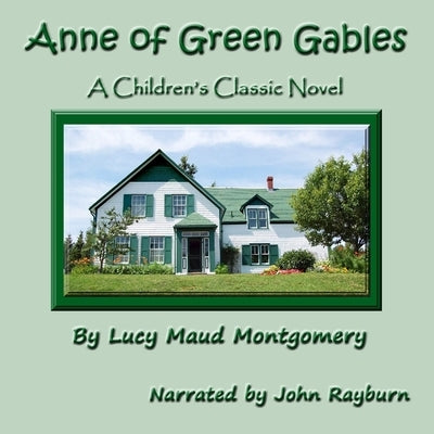 Anne of Green Gables: A Children's Classic Novel by Montgomery, Lucy Maud