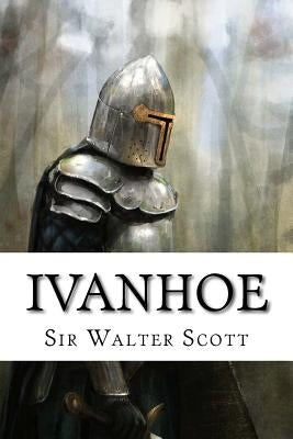 Ivanhoe Sir Walter Scott by Benitez, Paula