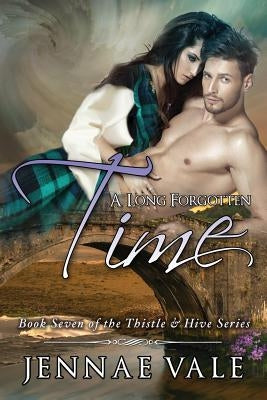 A Long Forgotten Time: Book Seven of The Thistle & Hive Series by Vale, Jennae