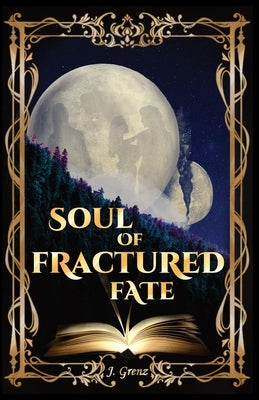 Soul of Fractured Fate by Grenz, J.