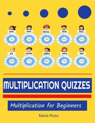 Multiplication Quizzes: Multiplication for Beginners by Rusu, Maria