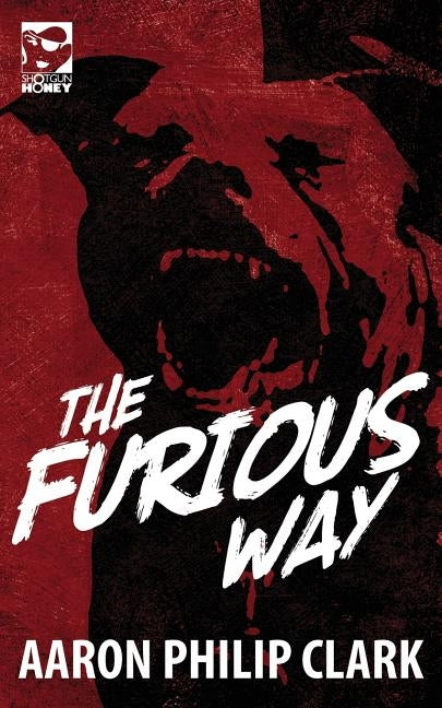 The Furious Way by Clark, Aaron Philip