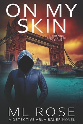 On My Skin: A London crime thriller with gripping twists by Rose, ML