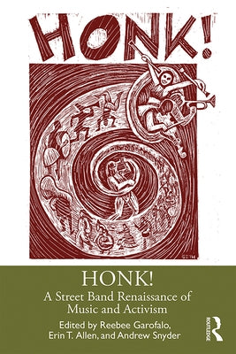 Honk!: A Street Band Renaissance of Music and Activism by Garofalo, Reebee