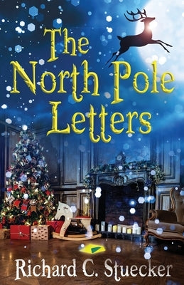 The North Pole Letters by Stuecker, Richard C.