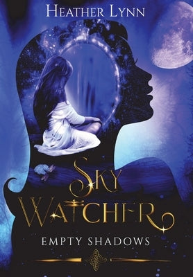 Sky Watcher: Empty Shadows by Lynn, Heather