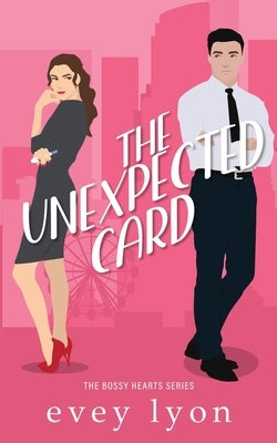 The Unexpected Card: An Enemies to Lovers Accidental Pregnancy Romance by Lyon, Evey