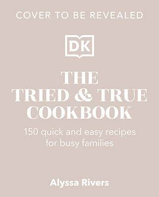 The Tried & True Cookbook by Rivers, Alyssa