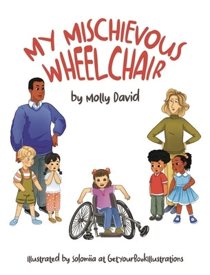 My Mischievous Wheelchair by David, Molly