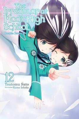 The Irregular at Magic High School, Vol. 12 (Light Novel): Double Seven ARC by Sato, Tsutomu