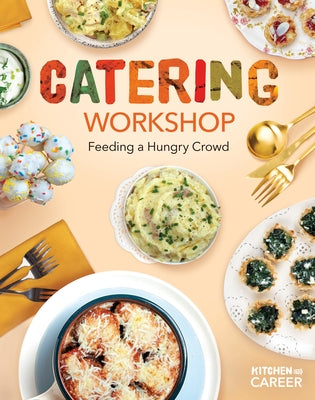 Catering Workshop: Feeding a Hungry Crowd: Feeding a Hungry Crowd by Borgert-Spaniol, Megan