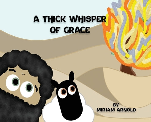 A Thick Whisper Of Grace by Arnold, Miriam