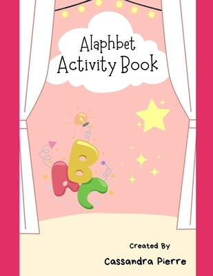 Alaphbet Activity Book by Pierre, Cassandra