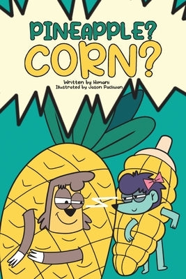 Pineapple? Corn? by Malhotra, Himani