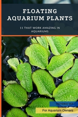 Floating Aquarium Plants: 11 That Work Amazing in Aquariums by Vet, Victoria