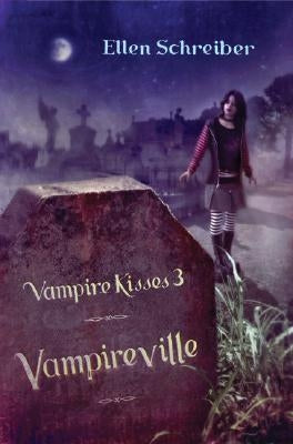 Vampire Kisses 3: Vampireville by Schreiber, Ellen