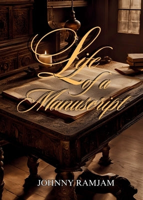 Life of a Manuscript by Ramjam, Johnny