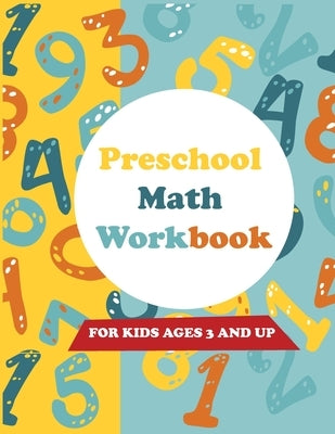 Preschool Math Workbook for Kids Ages 3 and Up: Simple math for Preschoolers Learn tracing numbers, Addition, Subtraction, Counting, Matching And More by Activity, Fatgost