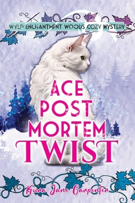 Ace Post Mortem Twist: Wyld Enchantment Woods Cozy Mystery by Carpenter, Kura Jane