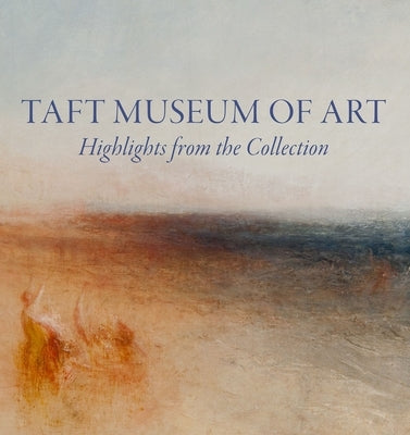 Taft Museum of Art: Highlights from the Collection by Ambrosini, Lynne D.