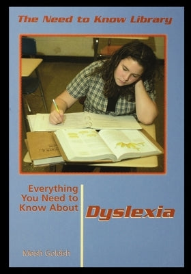 Everything You Need to Know about Dyslexia by Goldish, Meish