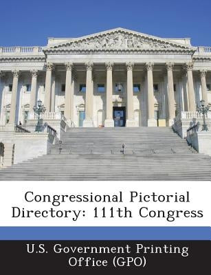 Congressional Pictorial Directory: 111th Congress by U. S. Government Printing Office (Gpo)