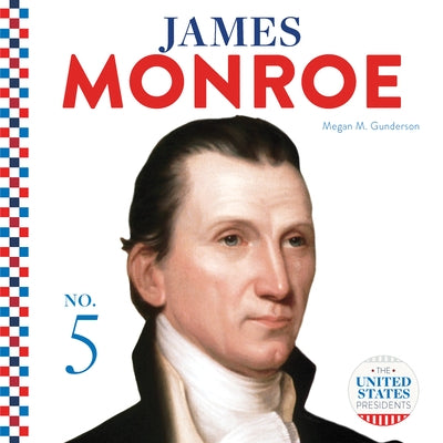 James Monroe by Gunderson, Megan M.