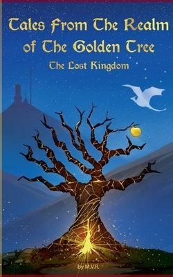 Tales From The Realm Of The Golden Tree: The Lost Kingdom by Vidal de Ritter, Marina