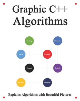 Graphic C++ Algorithms: Algorithms for C++ Easy and Fast Graphic Learning by Hu, Yang