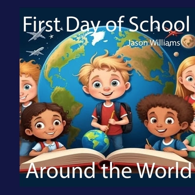 First Day of School around the World by Williams, Jason