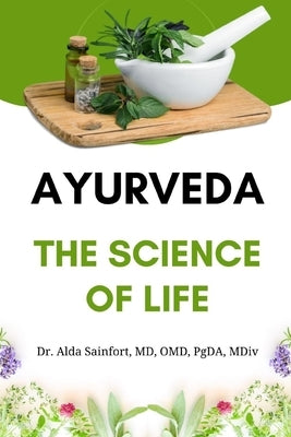 Ayurveda: The Science of Life by Sainfort, Alda