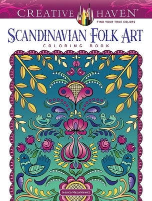 Creative Haven Scandinavian Folk Art Coloring Book by Mazurkiewicz, Jessica